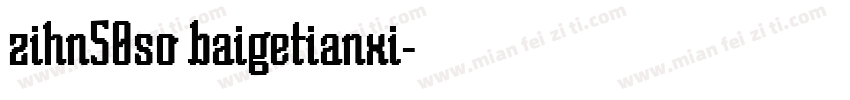 zihn50so baigetianxi字体转换